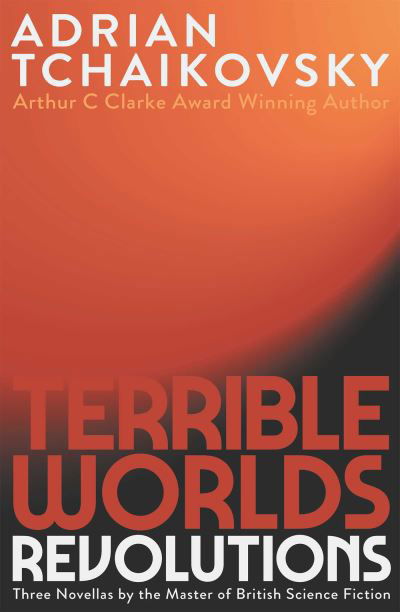 Terrible Worlds: Revolutions - Terrible Worlds: Revolutions - Adrian Tchaikovsky - Bøker - Rebellion Publishing Ltd. - 9781786188885 - 23. mai 2023