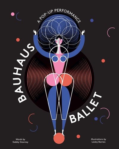 Bauhaus Ballet - Gabby Dawnay - Libros - Hachette Children's Group - 9781786274885 - 26 de agosto de 2019
