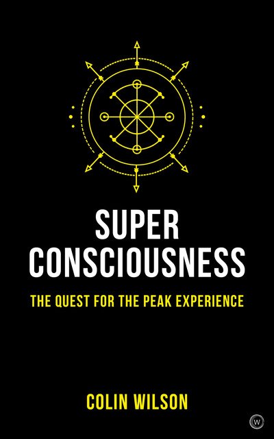 Cover for Colin Wilson · Super Consciousness: The Quest for the Peak Experience (Paperback Book) [2 New edition] (2019)