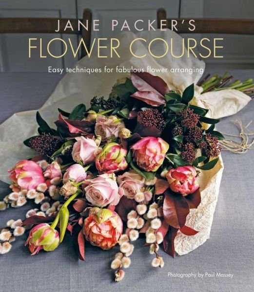 Cover for Jane Packer · Jane Packer's Flower Course: Easy Techniques for Fabulous Flower Arranging (Hardcover Book) (2020)
