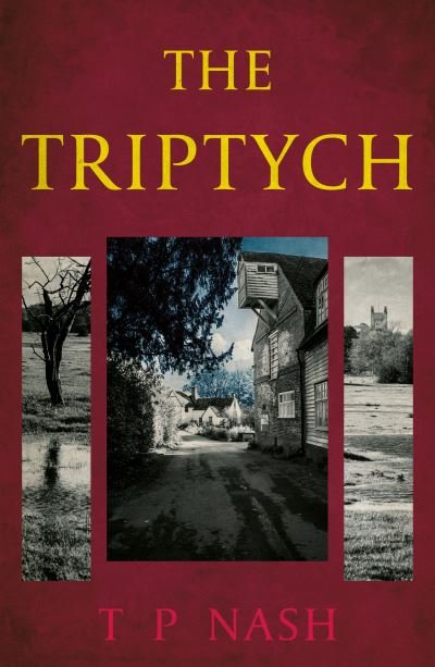 The Triptych - T P Nash - Kirjat - Troubador Publishing - 9781800462885 - keskiviikko 28. huhtikuuta 2021