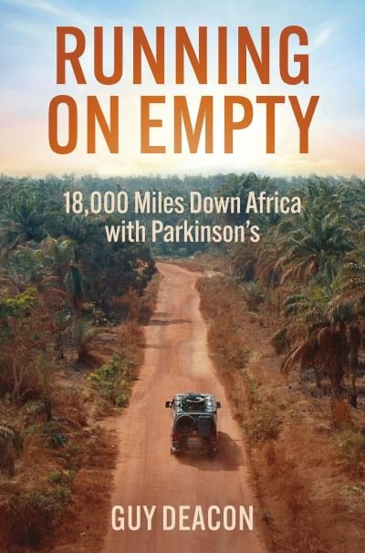 Cover for Guy Deacon · Running on Empty: 18,000 Miles Down Africa with Parkinson’s (Paperback Book) (2024)