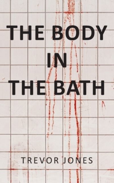 Cover for Trevor Jones · The Body in the Bath (Paperback Bog) (2023)