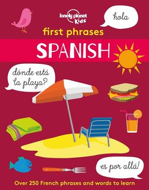 Lonely Planet Kids First Phrases - Spanish - Lonely Planet Kids - Lonely Planet Kids - Books - Lonely Planet Global Limited - 9781838690885 - June 1, 2020