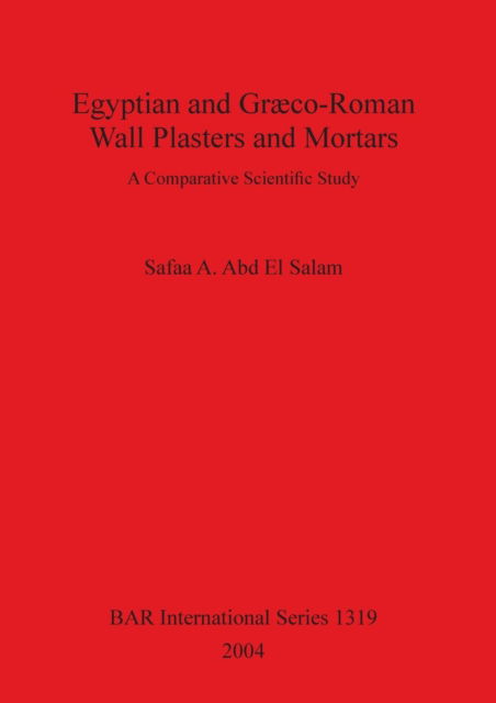 Cover for Safaa A. Abd El Salam · Egyptian and Græco-Roman wall plasters and mortars (Buch) (2004)