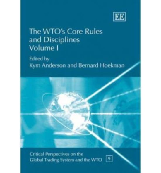 Cover for Kym Anderson · The WTO's Core Rules and Disciplines - Critical Perspectives on the Global Trading System and the WTO series (Hardcover Book) (2006)