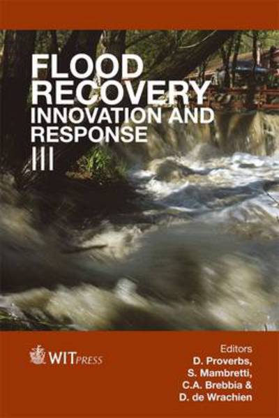 Flood Recovery, Innovation and Response: v. 3 - David Proverbs - Livros - WIT Press - 9781845645885 - 8 de maio de 2012