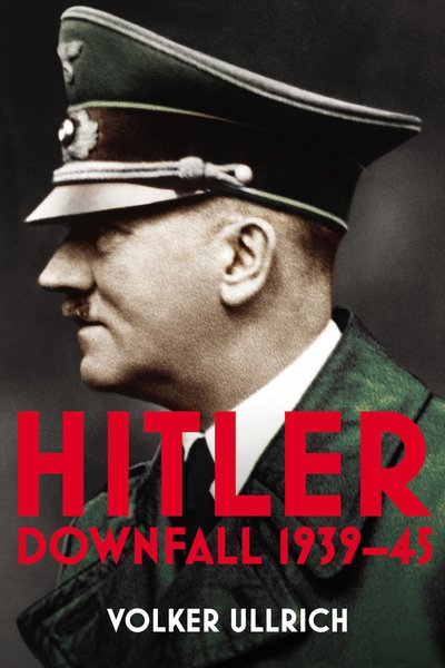Cover for Volker Ullrich · Hitler: Volume II: Downfall 1939-45 (Paperback Book) (2020)