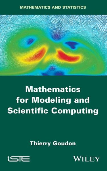 Cover for Thierry Goudon · Mathematics for Modeling and Scientific Computing (Hardcover Book) (2016)