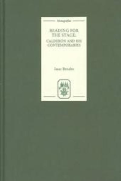 Cover for Isaac Benabu · Reading for the Stage: Calderon and his Contemporaries - Monografias A (Hardcover Book) (2002)