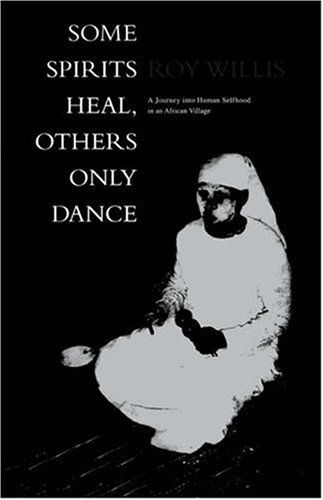 Some Spirits Heal, Others Only Dance: A Journey into Human Selfhood in an African Village - Roy Willis - Books - Taylor & Francis Ltd - 9781859732885 - June 1, 1999