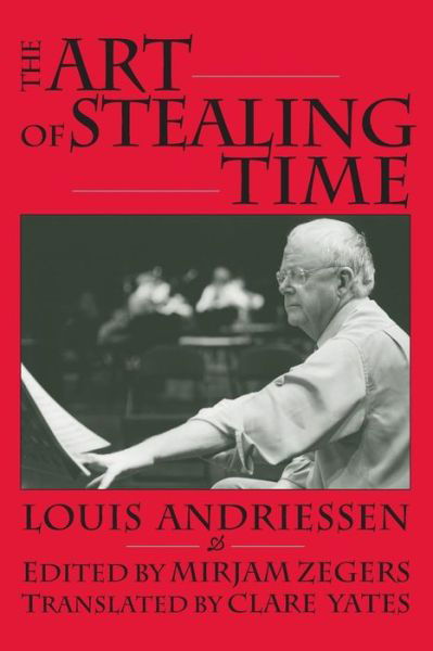 Cover for Louis Andriessen · The Art of Stealing Time (Paperback Book) (2002)