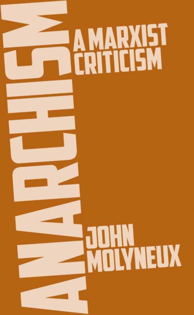 Cover for John Molyneux · Anarchism: A Marxist Criticism (Paperback Book) (2012)