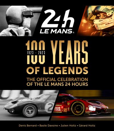 Cover for Denis Bernard · 100 Years of Legends: The Official Celebration of the Le Mans 24 Hours (Hardcover Book) (2023)