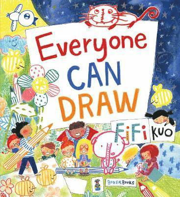 Everyone Can Draw - Fifi Kuo - Kirjat - Boxer Books Limited - 9781910716885 - torstai 20. kesäkuuta 2019