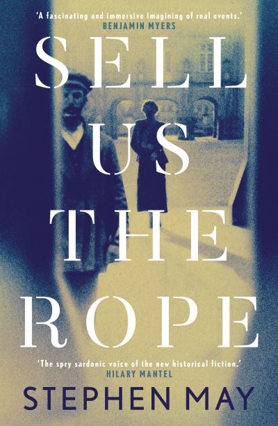 Cover for Stephen May · Sell Us the Rope (Paperback Book) (2022)