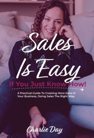 Cover for Charlie Day · Sales Is Easy If You Just Know How! (Book) (2022)