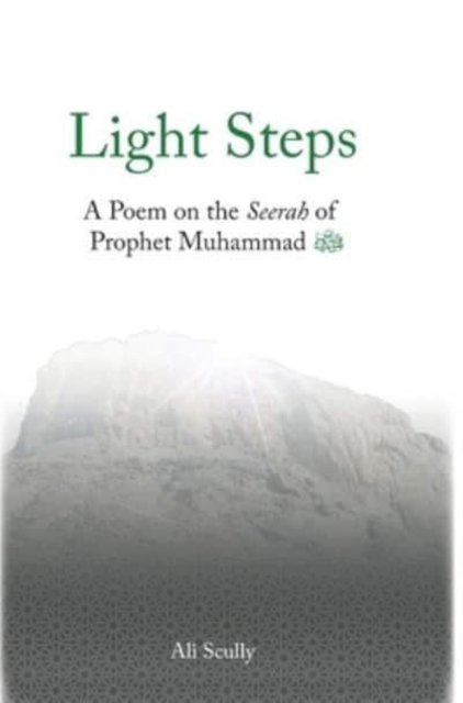 Cover for Ali Scully · Light Steps: A Poem on the Seerah of Prophet Muhammad ? (Gebundenes Buch) (2022)