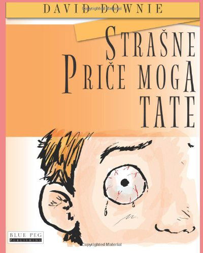 Strasne Price Moga Tate - David Downie - Kirjat - Blue Peg Publishing - 9781922159885 - maanantai 23. heinäkuuta 2012