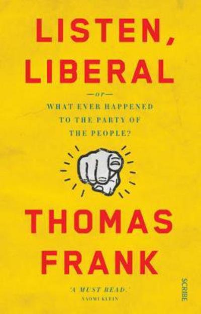 Cover for Thomas Frank · Listen, Liberal: or, what ever happened to the party of the people? (Pocketbok) [Ed edition] (2016)