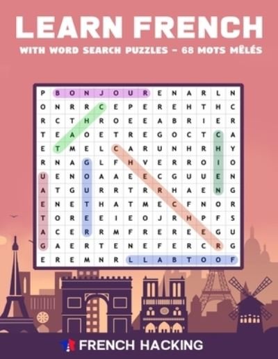 Cover for French Hacking · Learn French With Word Search Puzzles - 68 Mots Meles (Pocketbok) (2020)
