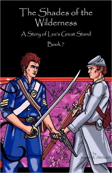 The Shades of the Wilderness: a Story of Lee's Great Stand - Joseph A. Altsheler - Książki - Zeezok Publishing - 9781933573885 - 15 stycznia 2010