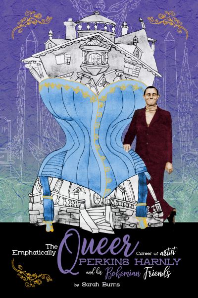 Cover for Sarah Burns · The Emphatically Queer Career Of Artist Perkins Harnly And His Bohemian Friends (Paperback Book) (2021)