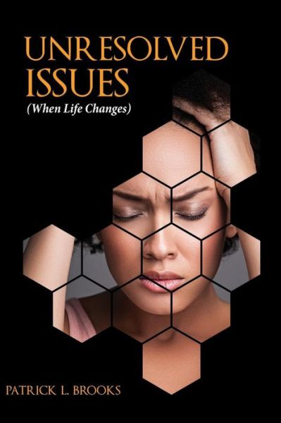 Unresolved Issues - Patrick Brooks - Books - Life to Legacy, LLC - 9781939654885 - November 21, 2016