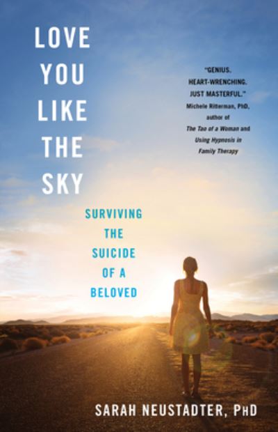 Cover for Sarah Neustadter · Love You Like the Sky: Surviving the Suicide of a Beloved (Paperback Book) (2019)