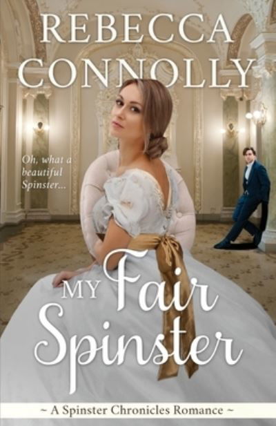 Cover for Rebecca Connolly · My Fair Spinster (Pocketbok) (2019)