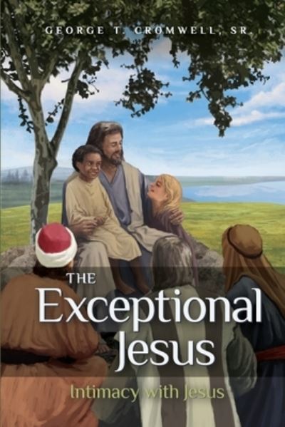 Sr George T Cromwell · The Exceptional Jesus (Paperback Book) (2020)