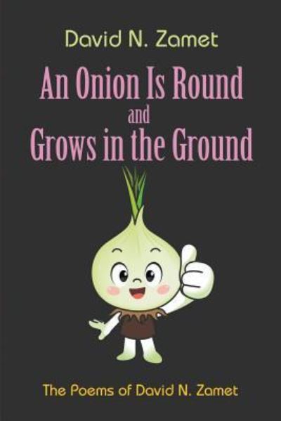 Cover for David N Zamet · An Onion Is Round and Grows in the Ground (Paperback Book) (2018)