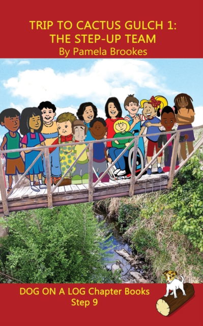 Trip to Cactus Gulch 1 (The Step-up Team) Chapter Book: Sound-Out Phonics Books Help Developing Readers, including Students with Dyslexia, Learn to Read (Step 9 in a Systematic Series of Decodable Books) - Dog on a Log Chapter Books - Pamela Brookes - Livros - Dog on a Log Books - 9781949471885 - 8 de março de 2020