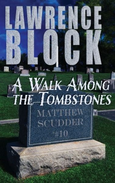 Cover for Lawrence Block · A Walk Among the Tombstones - Matthew Scudder Mysteries (Innbunden bok) (2020)