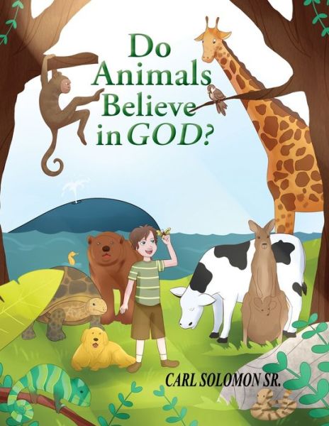 Cover for Solomon, Carl, Sr. · Do Animals Believe in God (Book) (2022)