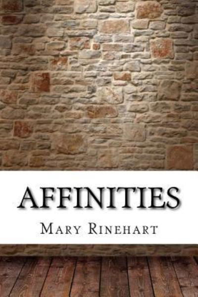 Affinities - Mary Roberts Rinehart - Books - Createspace Independent Publishing Platf - 9781975827885 - September 2, 2017