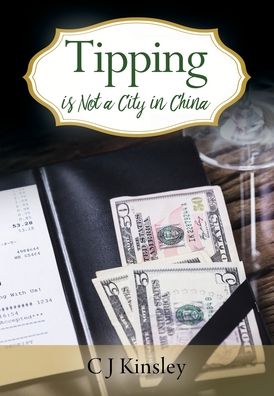 Cover for C J Kinsley · Tipping is Not a City in China (Hardcover Book) (2020)