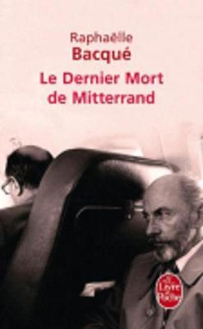 Le Dernier Mort De Mitterrand (Le Livre De Poche) (French Edition) - Raphaelle Bacque - Books - Livre de Poche - 9782253157885 - January 5, 2011