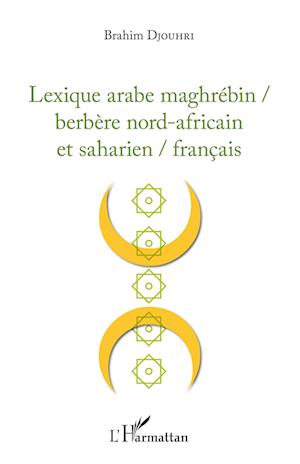 Cover for Brahim Djouhri · Lexique arabe maghrébin / berbère nord-africain et saharien / français (Paperback Book) (2020)