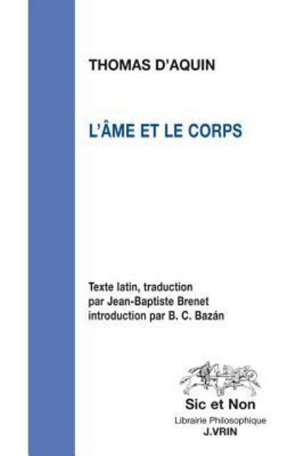 L'me et le corps - Thomas d'Aquin - Bøger - Librairie Philosophique J. Vrin - 9782711626885 - 25. maj 2016