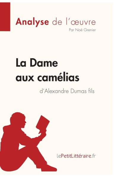 Cover for Lepetitlitteraire · La Dame aux camelias d'Alexandre Dumas fils (Analyse de l'oeuvre) (Paperback Book) (2018)