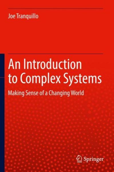 Cover for Joe Tranquillo · An Introduction to Complex Systems: Making Sense of a Changing World? (Hardcover Book) [2019 edition] (2019)
