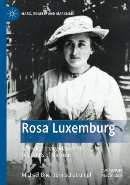 Cover for Michael Brie · Rosa Luxemburg: A Revolutionary Marxist at the Limits of Marxism - Marx, Engels, and Marxisms (Paperback Book) [1st ed. 2021 edition] (2022)