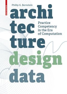Phillip Bernstein · Architecture | Design | Data: Practice Competency in the Era of Computation (Paperback Book) (2018)