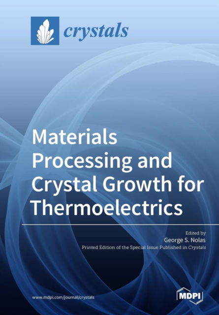 Cover for George S Nolas · Materials Processing and Crystal Growth for Thermoelectrics (Paperback Book) (2019)