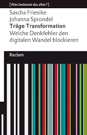 Träge Transformation. Welche Denkfehler den digitalen Wandel blockieren - Sascha Friesike - Livres - Reclam Philipp Jun. - 9783150141885 - 11 février 2022