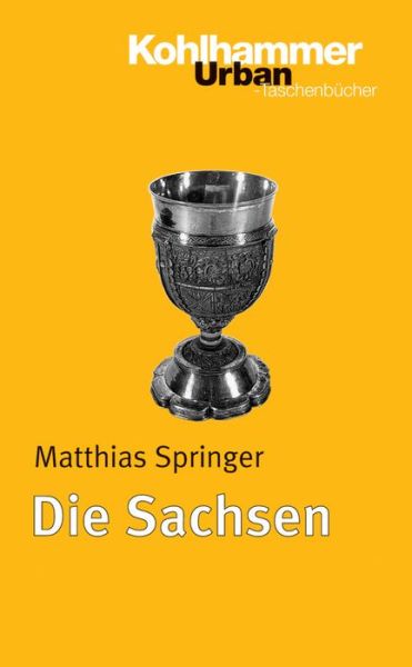 Die Sachsen (Urban-taschenbuecher) (German Edition) - Matthias Springer - Books - Kohlhammer - 9783170165885 - September 16, 2004