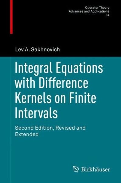 Cover for Lev A. Sakhnovich · Integral Equations with Difference Kernels on Finite Intervals: Second Edition, Revised and Extended - Operator Theory: Advances and Applications (Hardcover bog) [2nd revised and extended ed. 2015 edition] (2015)