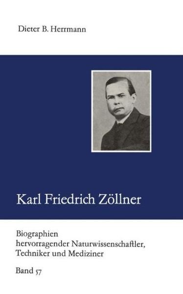 Cover for Dieter B Herrmann · Karl Friedrich Zollner - Biographien Hevorragender Naturwissenschaftler, Techniker Und Mediziner (Paperback Book) (1982)