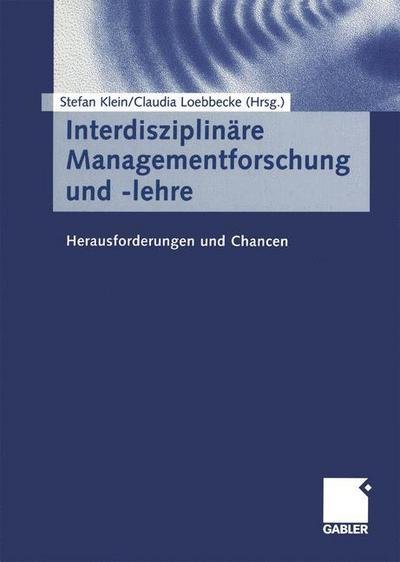 Cover for Stefan Klein · Interdisziplinare Managementforschung und -lehre (Paperback Book) [Softcover reprint of the original 1st ed. 2001 edition] (2012)